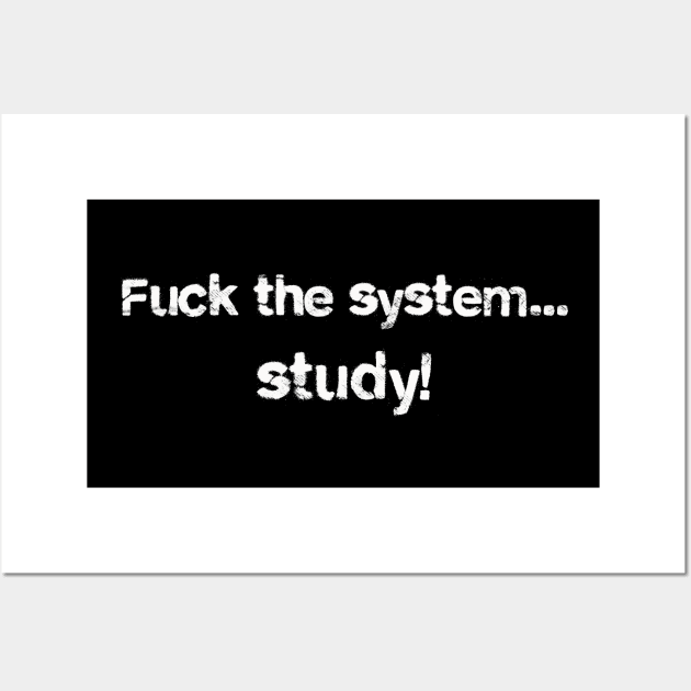 Fuck the system...study! Wall Art by Blacklinesw9